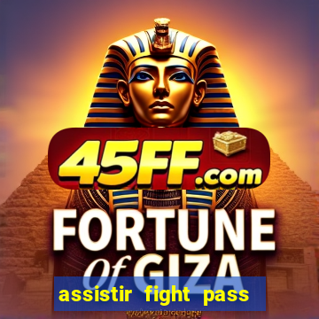 assistir fight pass ao vivo